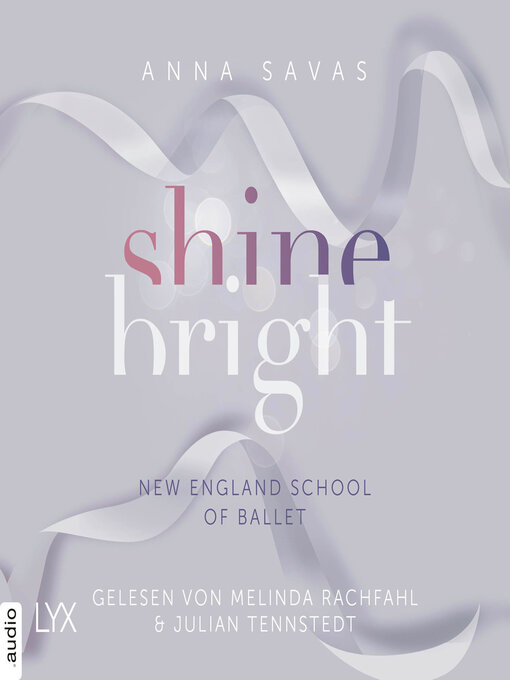 Title details for Shine Bright--New England School of Ballet, Teil 3 (Ungekürzt) by Anna Savas - Available